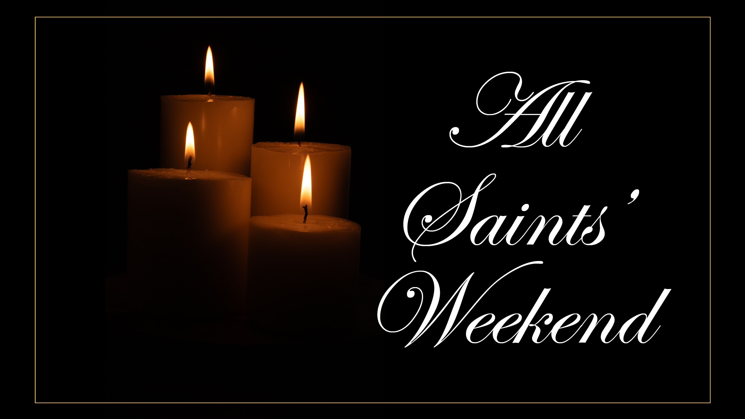 All Saints’ Weekend